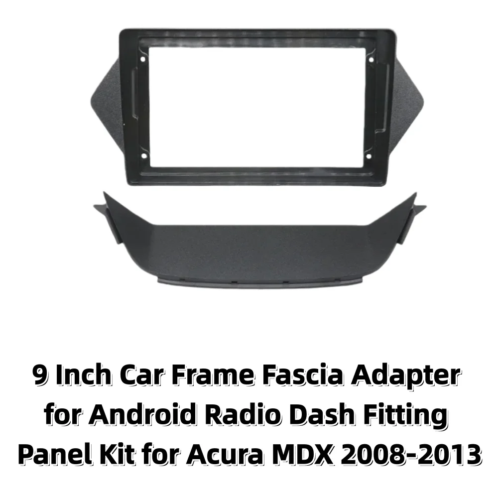 

9 Inch Car Frame Fascia Adapter for Android Radio Dash Fitting Panel Kit for Acura MDX 2008-2013
