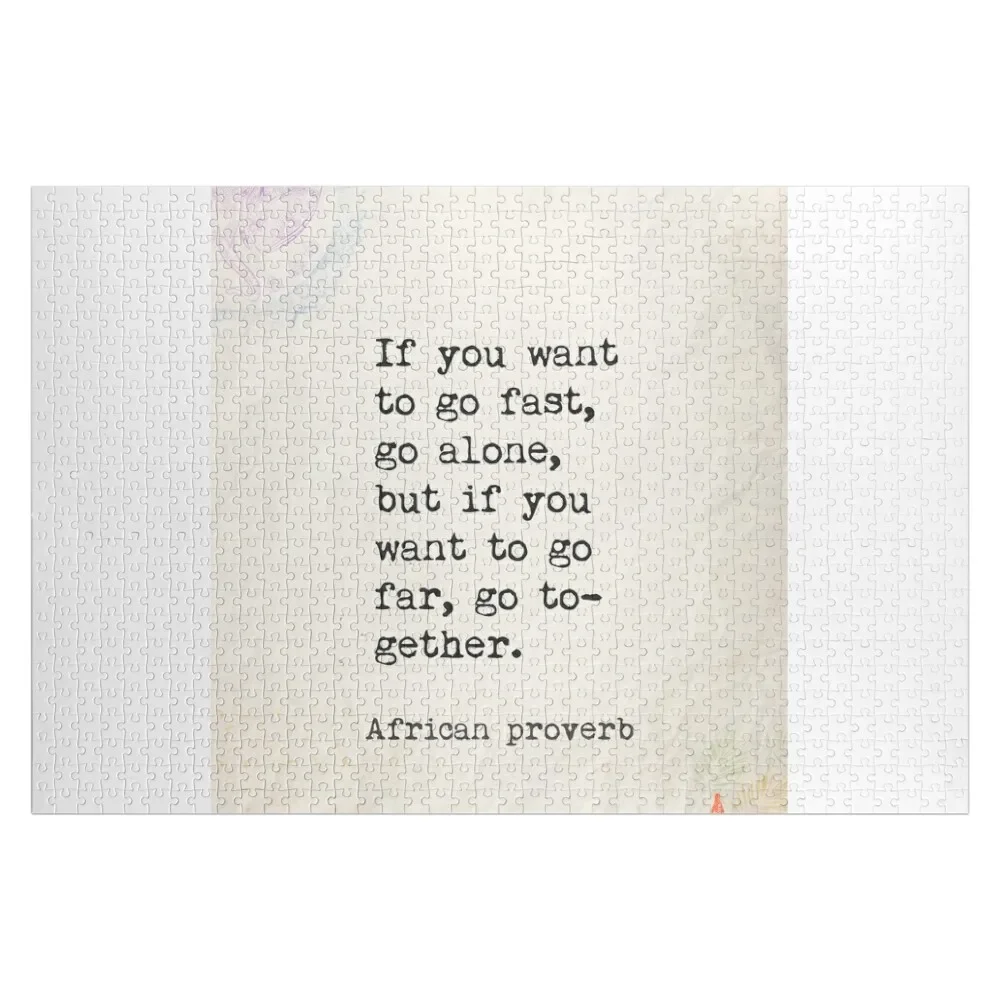 If you want to go fast, go alone, but if you want to go far, together. African proverb Jigsaw Puzzle Personalised Jigsaw Puzzle