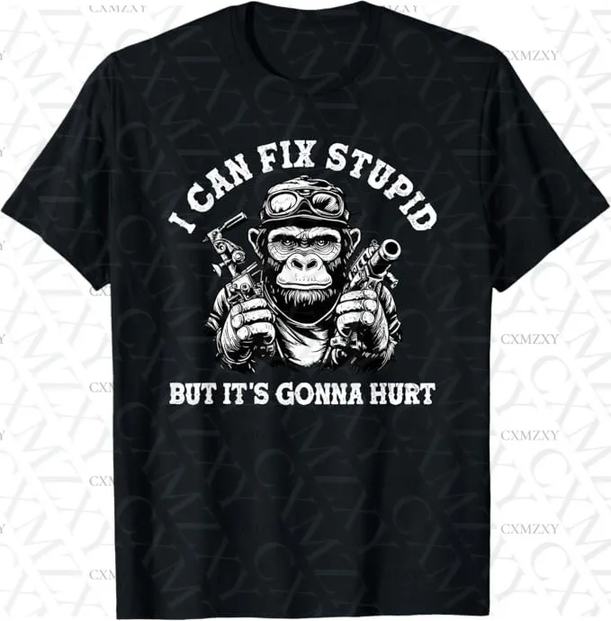 

I can fix stupid but it's gonna hurt 100% Cotton T Shirt