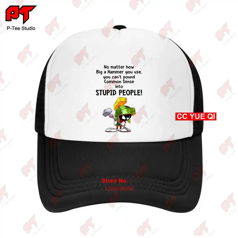 Marvin The Martian No Matter How Big A Hammer You Use Can T Common Sense Baseball Caps Truck Cap RY0L