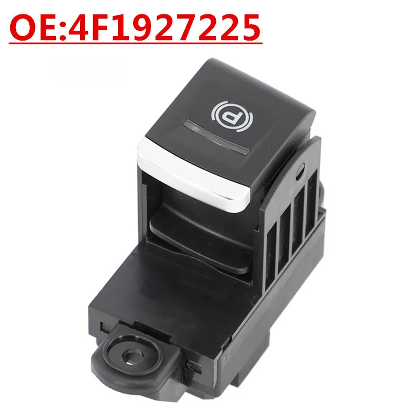 Electronic Parking Brake Handbrake Switch 4F1927225/A/B/C For Audi A6 C6 A6L S6 RS6 Allroad 2004-2011