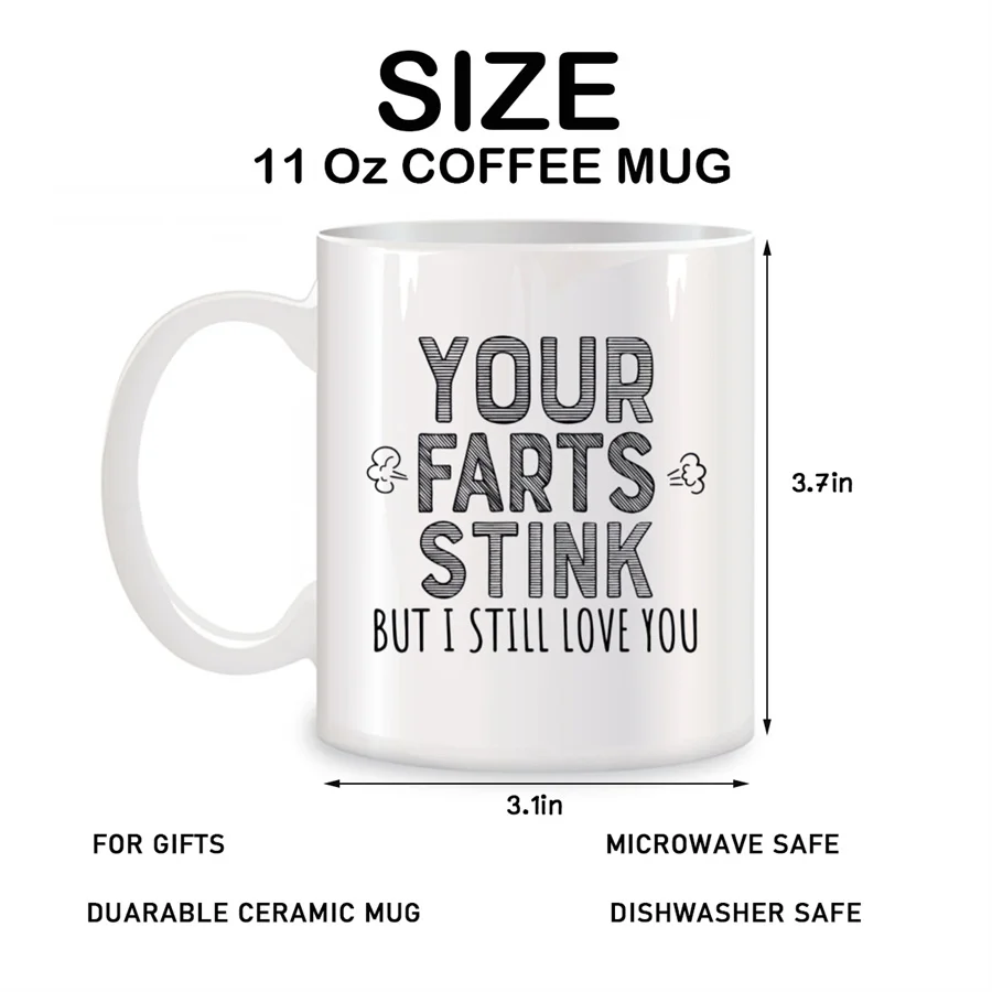 Your Farts Stink but I Still Love You Mugs For Mom Wife Sister Birthday Gifts Novelty Coffee Ceramic Tea Cups White 11 oz