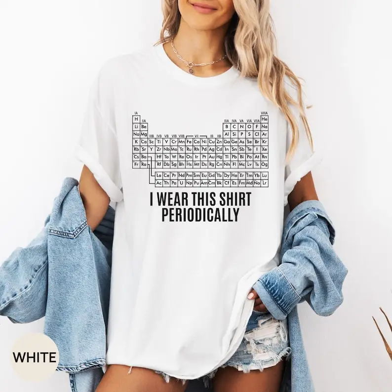 Fashion Funny Amaze Graphic T Shirts Projekt Hail Mary Tshirt Dr Grace's Periodic Table Shirt  I Wear This Shirt Periodically
