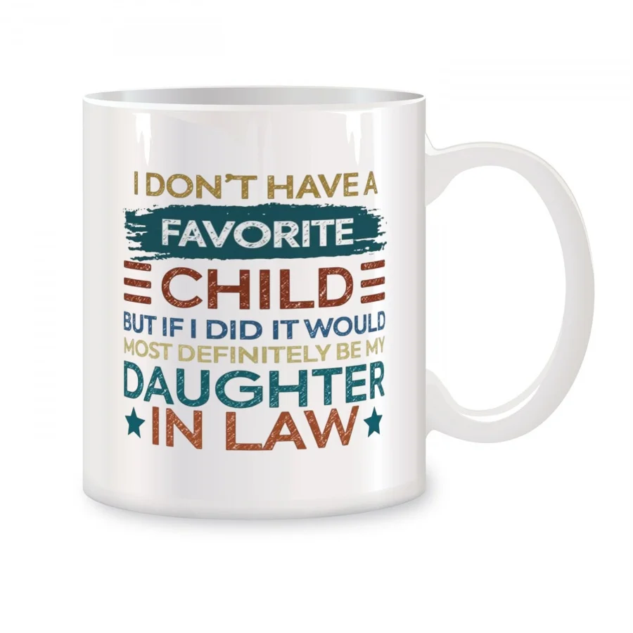 I Don't Have A Favorite Child It Would Be My Daughter In Law Mugs For Birthday Novelty Coffee Ceramic Tea Cups White 11 oz