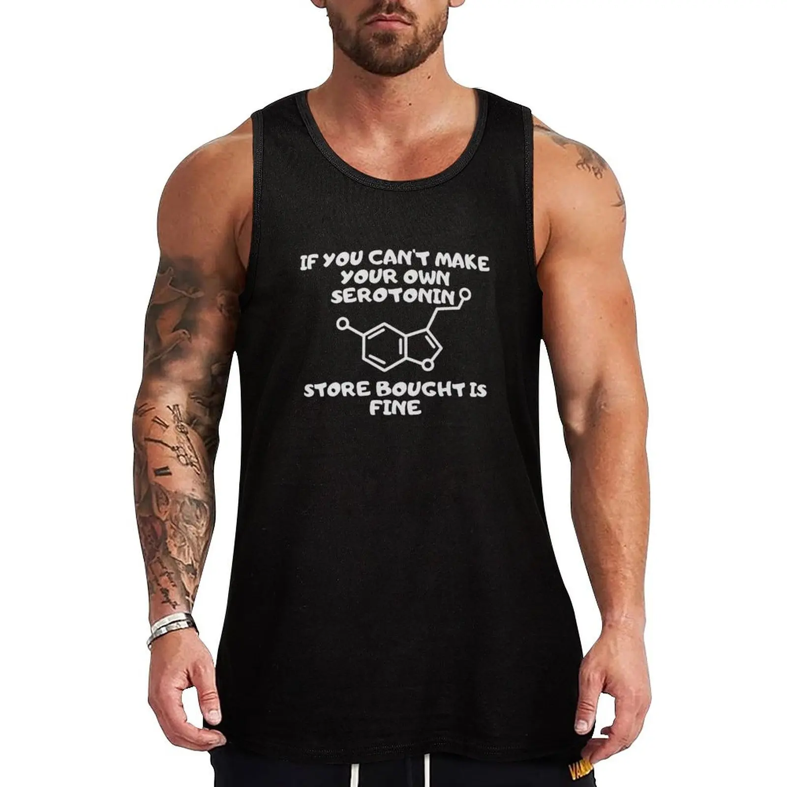 If you can't make your own serotonin store bought is fine - white text Tank Top men clothes Men's sleeveless t-shirt