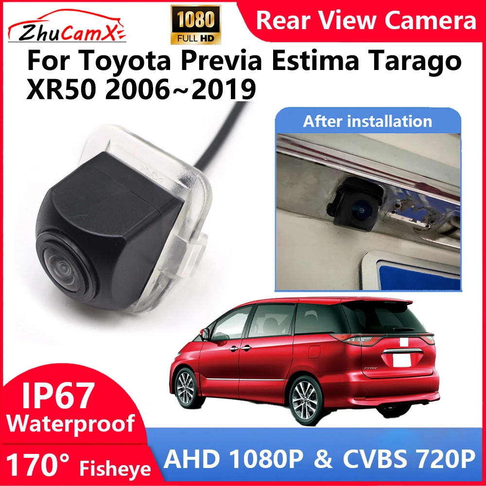 

ZhuCamX For Toyota Previa Estima Tarago XR50 2006~2019 Backup Parking Reverse Rear view Camera AHD 1080P