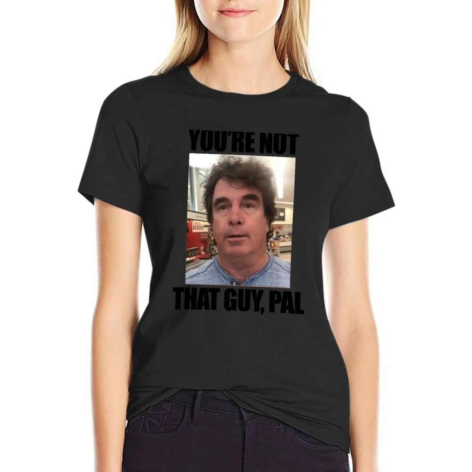 You're not that guy pal, trust me. T-Shirt hippie clothes aesthetic clothes designer clothes Women luxury