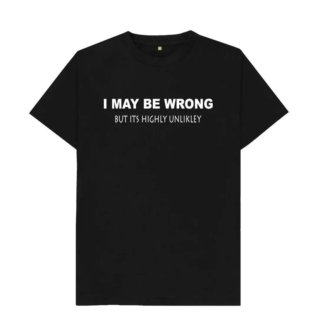 

ФУТБОЛКА I MAY BE WRONG BUT ITS HIGHLY UNLIKLEY Модная, модная, романтическая футболка Нишевая футболка с американским английским принтом