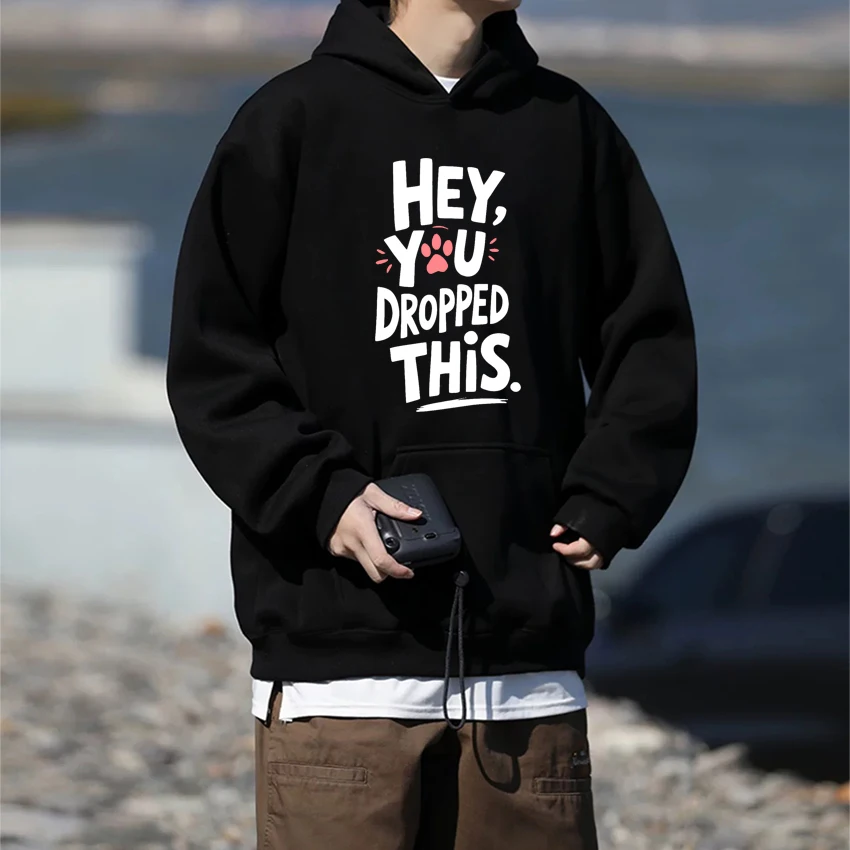 

High Quality Hey You Dropped This Cat printed Sweatshirt 2025 Men women harajuku fashion Hoodies Unisex Fleece Casual pullovers
