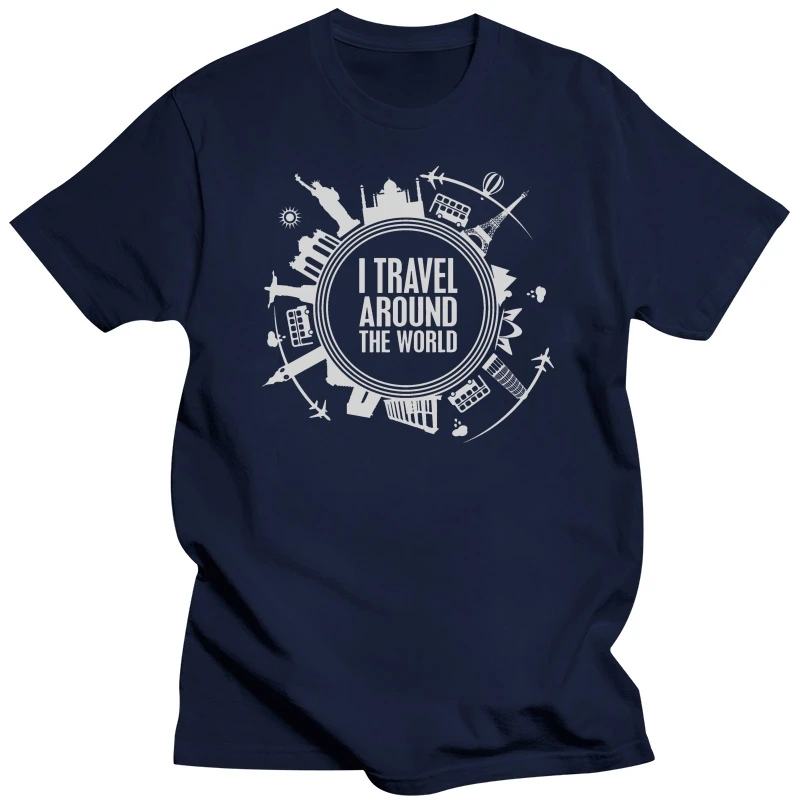 I Travel Around The World T Shirt Funny Traveling Adventurer Traveler Gift Tee2019 New Casual Men Creative Man'S Short Tee