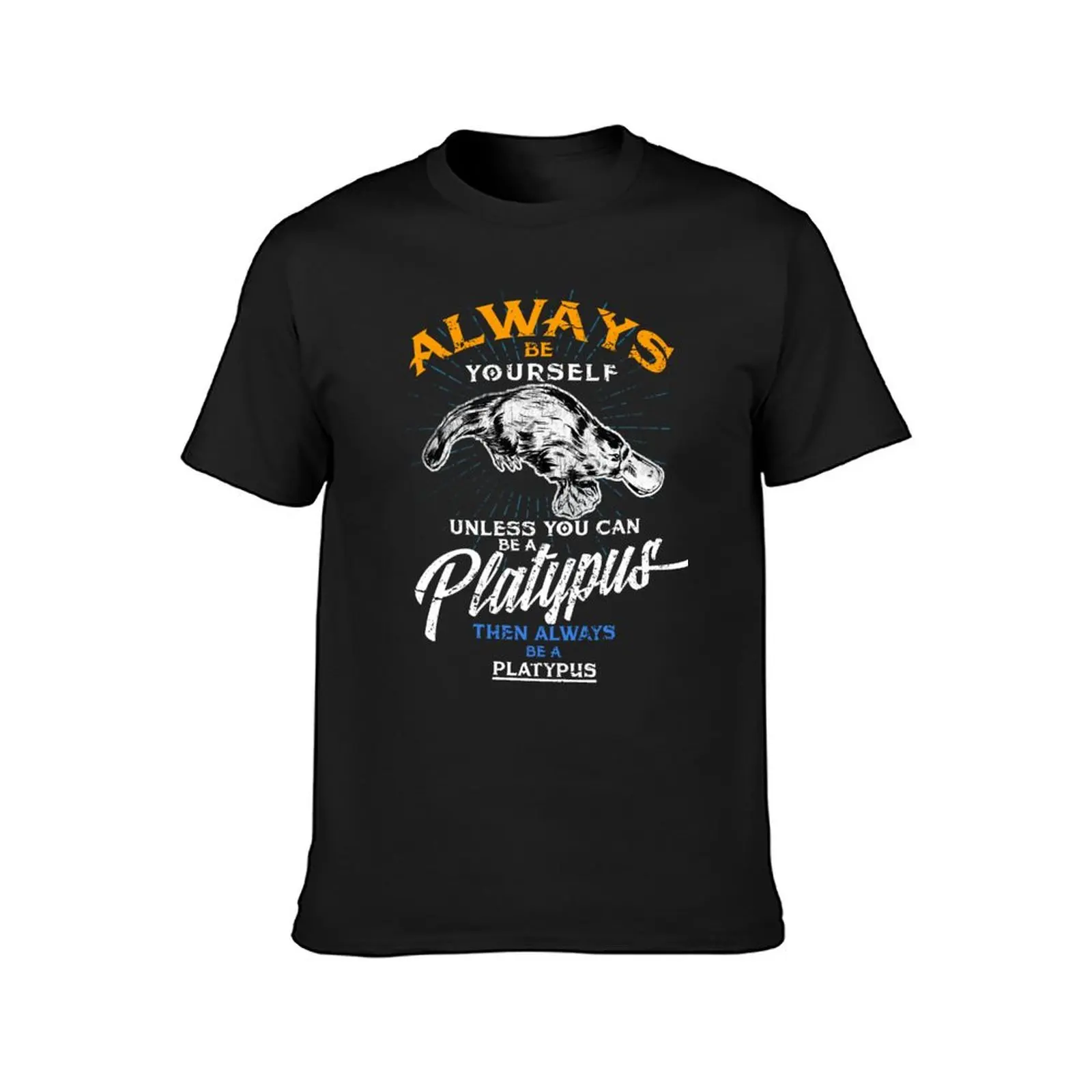 Always Be Yourself Be Platypus,Love Australia T-Shirt funnys animal prinfor boys tops fitted t shirts for men