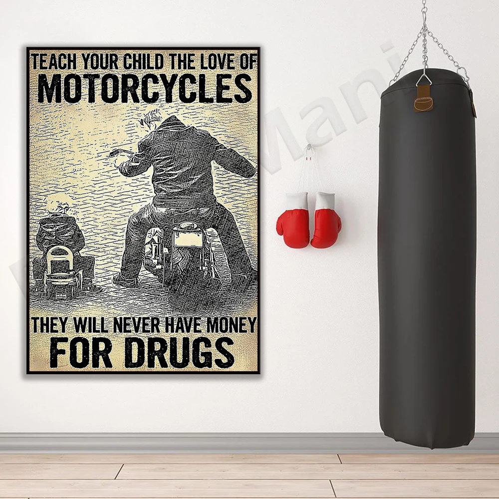Enseñar a tus hijos a aman las motocicletas y nunca han dinero para el cartel de las medicamentos.