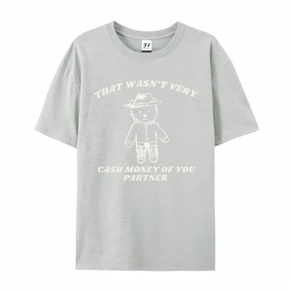 Mens That Wasnt Very Cash Money Of You Partner Graphic T Shirts Cowboy Bear Western Meme Print Funny Casual Short Sleeve Top