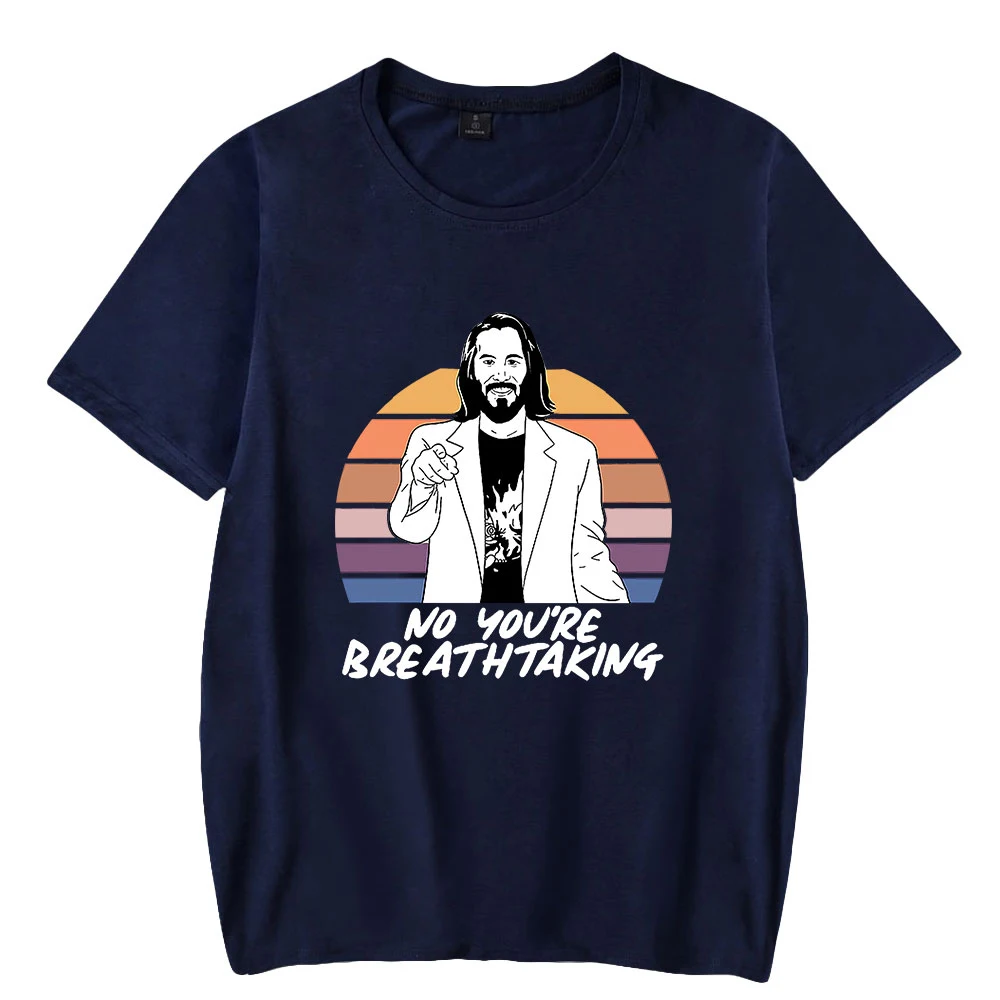 

2026 Keanu Reeves You Are Breathtaking Tshirt Crewneck Short Sleeve Women Men T-shirt American Star Casual Style Funny Clothes