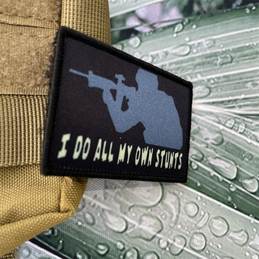 I DO ALL MY OWN STUNTS Morale Badge Patches Tactical Military ARMY Hook&Loop Backpack Printed Sticker