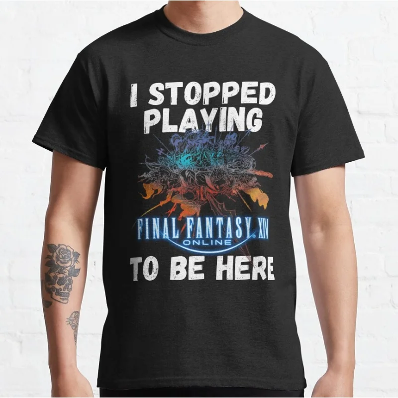 

I stopped playing FFXIV to be here Funny Meme Gift t shirt for RPG gamer 100% cotton Short Sleeve Graphic Clothes All size tops
