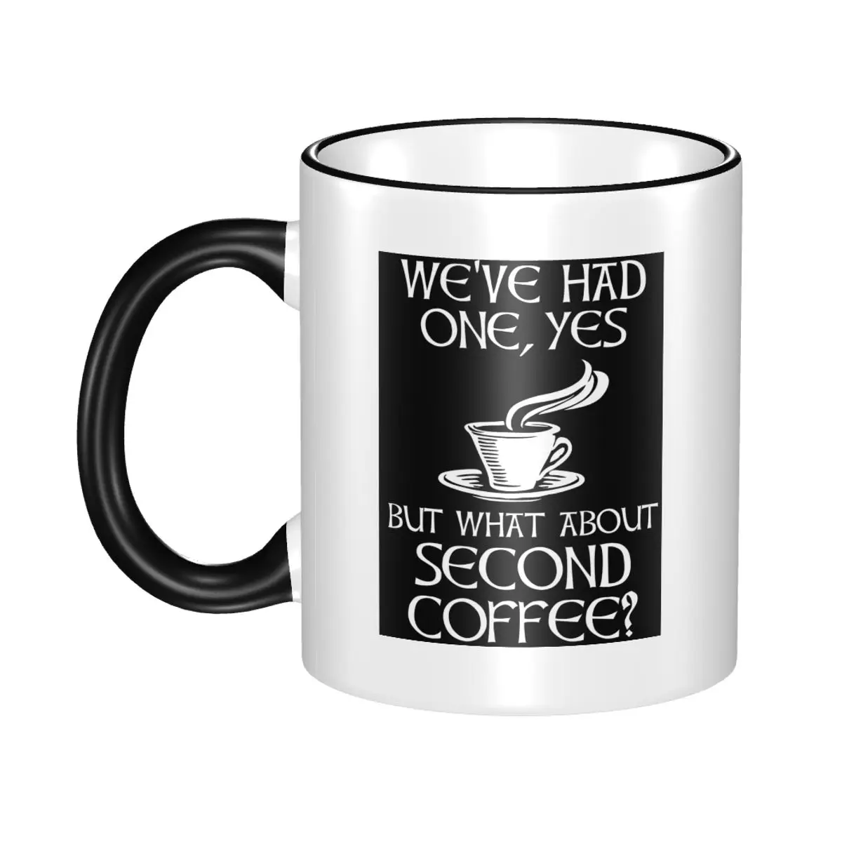 We've Had One, Yes - But What About Second Mug Funny Ceramic Coffee Cups Tea Mugs Milk Cup Drinkware Gift for Friends