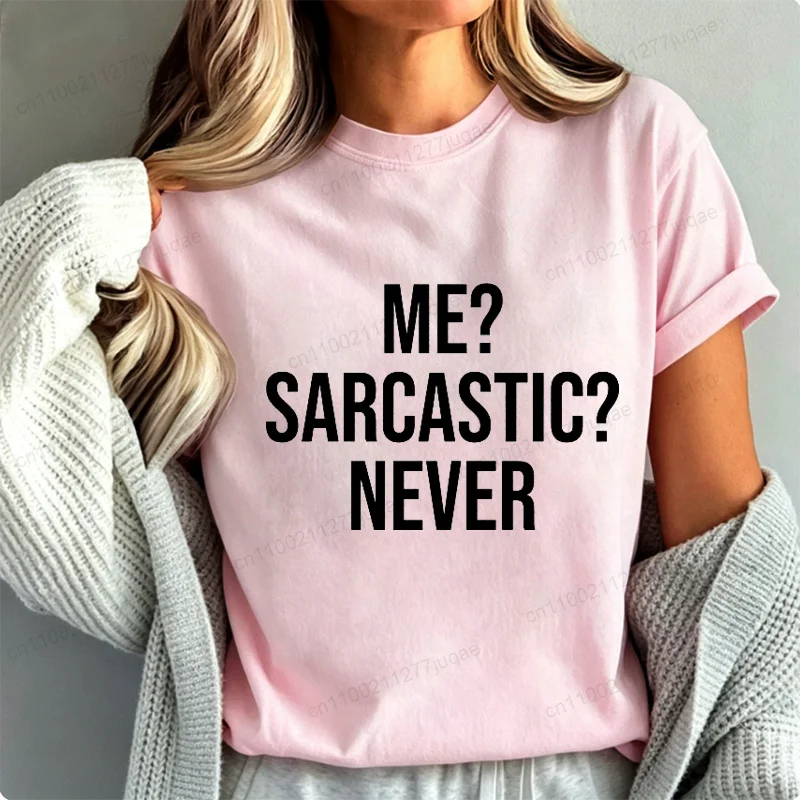 Me Sarcastic Never Shirts Funny T-Shirts for Women Sarcasm Clothing New Summer Tshirt Trendy Tees T-Shirts Teenage Girl Gifts