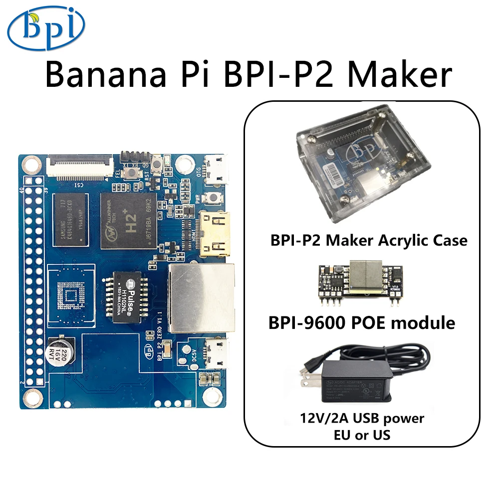 

Banana Pi BPI-P2 Maker With Case Power POE Module H2+ Quad-core Cortex-A7 Mali400MP2 512M DDR3 With TF card Run Android Linux