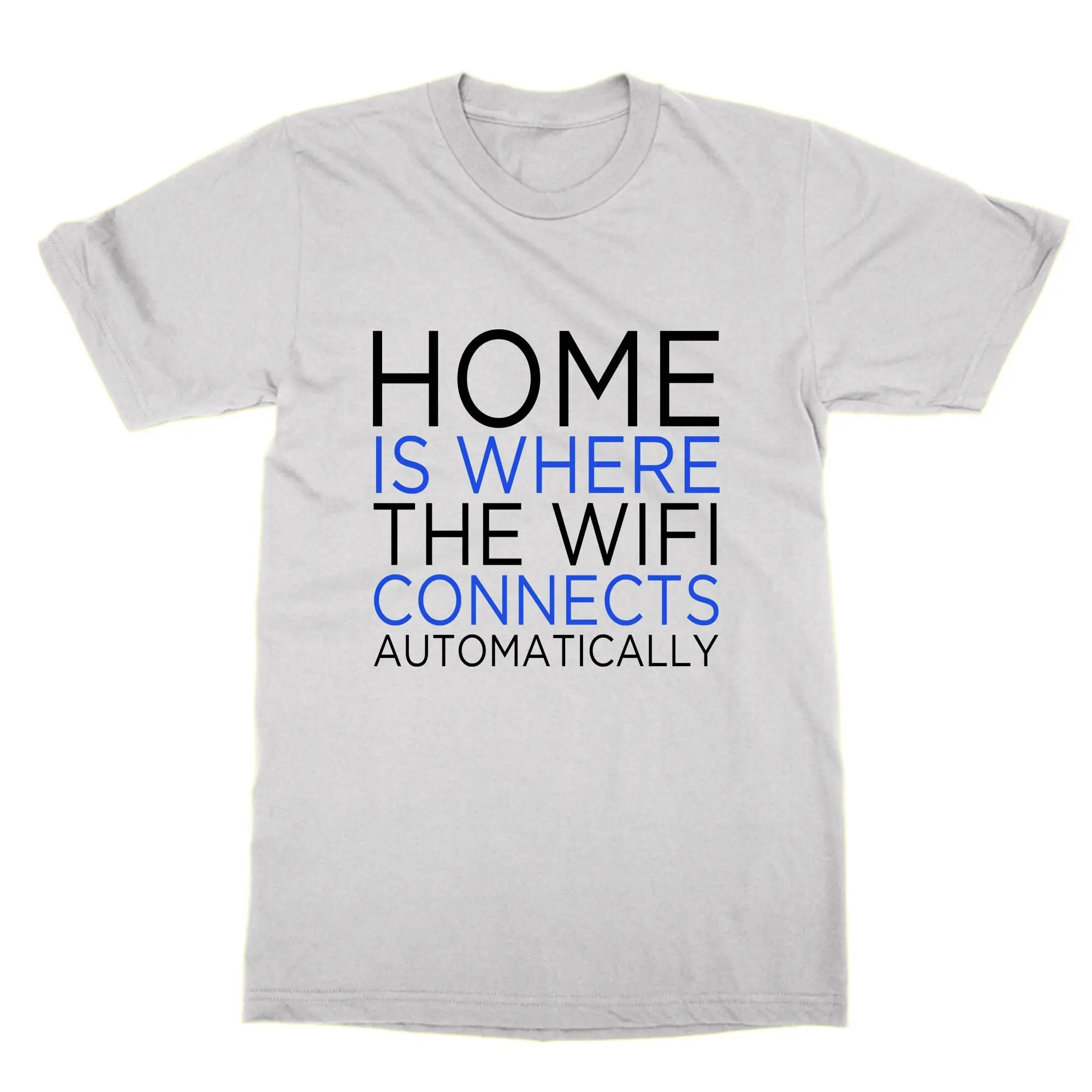 Home is Where the WIFI Connects Automatically T Shirt cute top