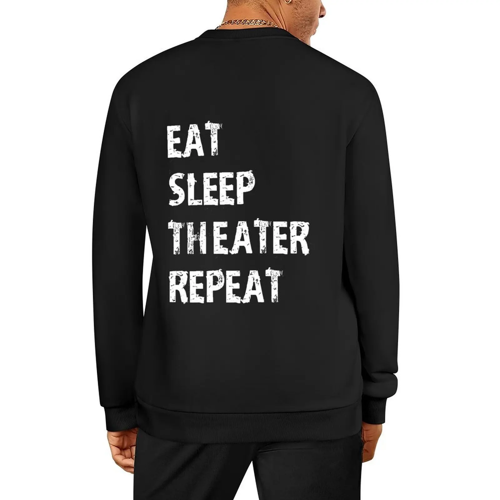

Eat Sleep Theater Actor Play Repeat Pullover mens clothing men wear men's clothes clothes for men new in sweatshirts