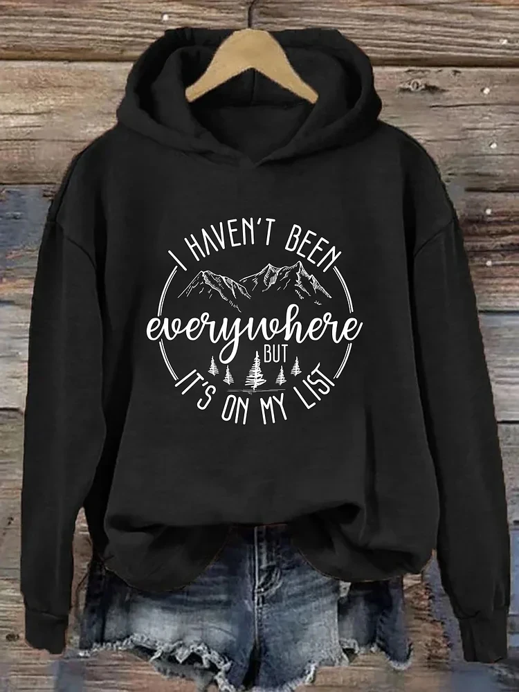 

I Haven't Been Everywhere But It's on My List Slogan Women Sweatshirt New Hot Sale Fashion Holiday Outdoor Trip Comfort Tops