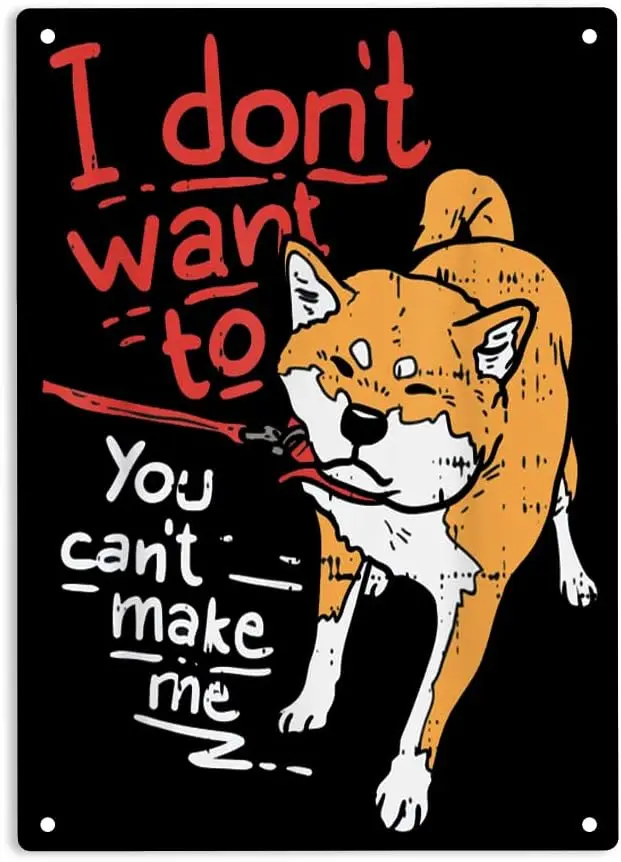 I Dont Want to You Can't Make Me Sign Metal Tin Sign, Stubborn Poster for Home Cafes Bars Pub Man Cave Wall Decor Plaque Sig