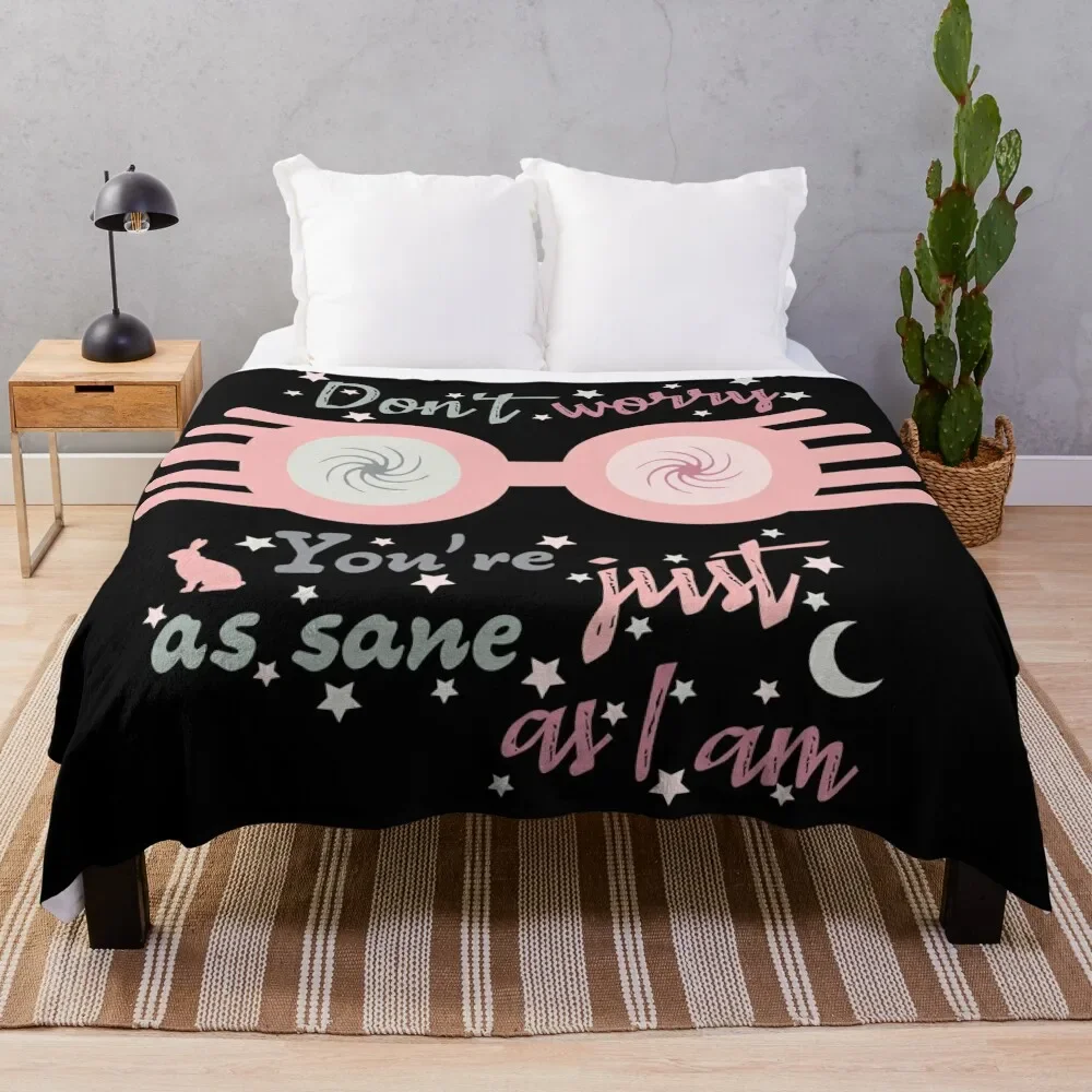 Dont Worry. You are just as sane as I am Throw Blanket Decoratives sofa bed Summer Beddings Fluffys Large Blankets