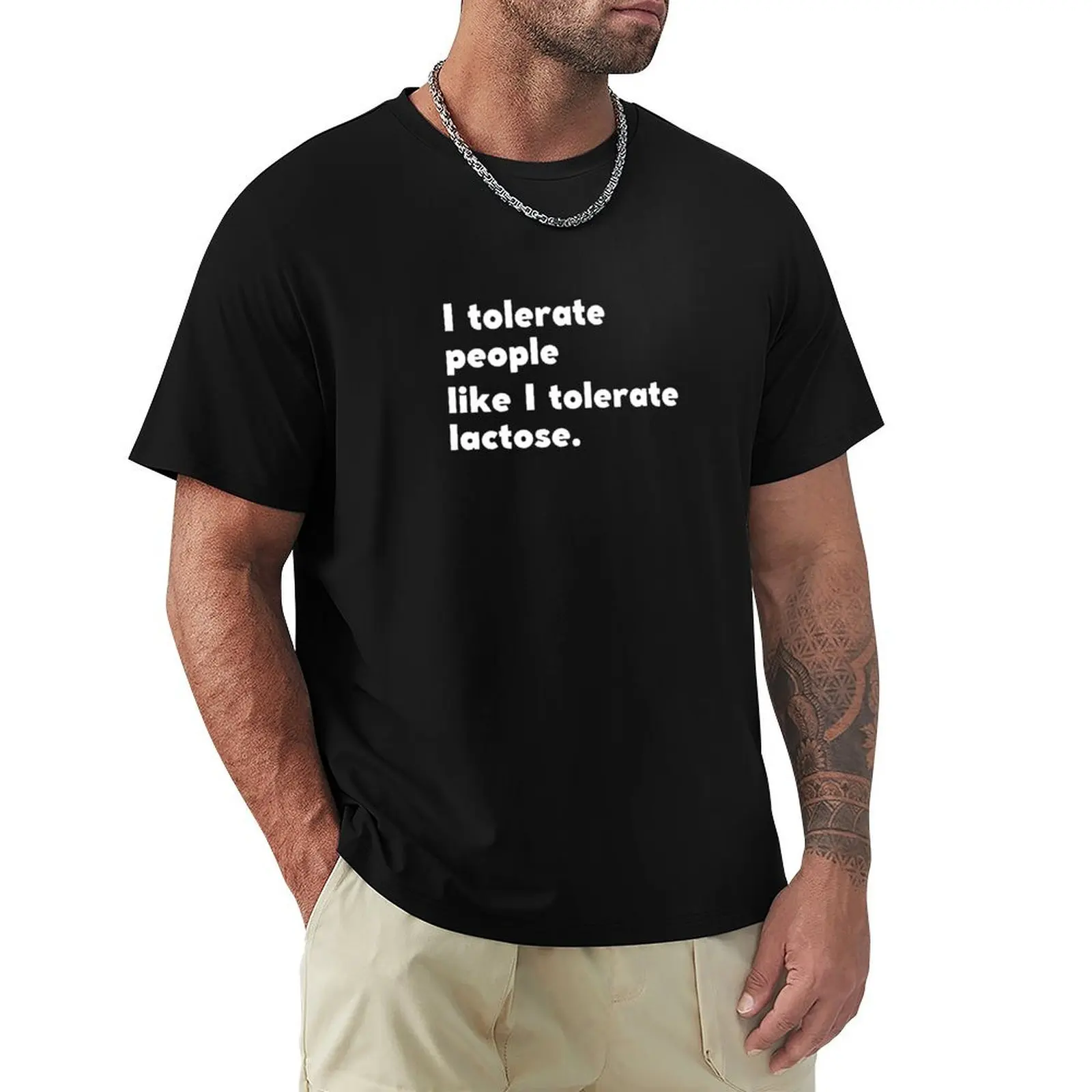 

I Tolerate People Like I Tolerate Lactose T-Shirt cotton graphic tees sweat mens clothing