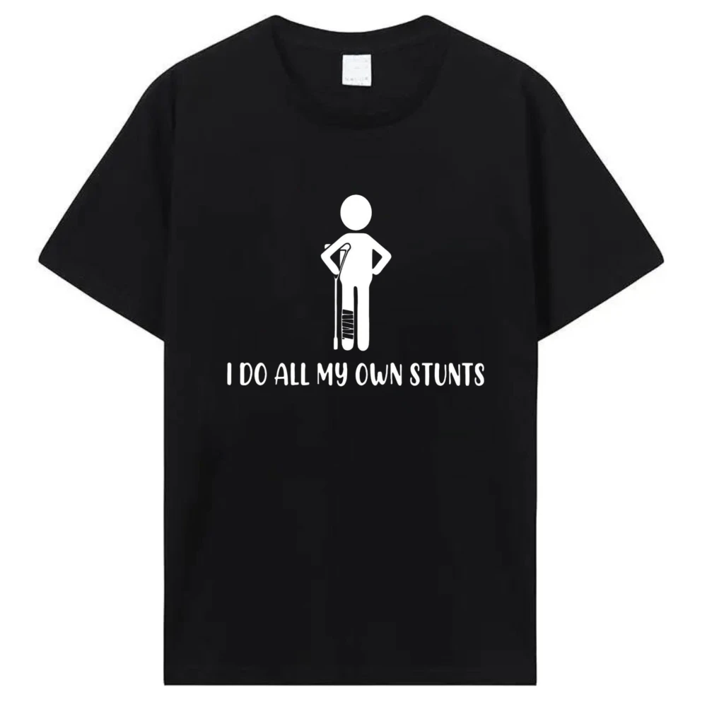 I Do My Own Stunts Fun Tshirt Broken Leg Feet Injury Get Well Soon Gift Plaster Cast Support Recovering After Surgery Cotton Tee