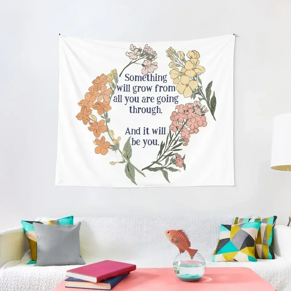 

Something Will Grow From All You Are Going Though. And It Will Be You. Tapestry Mushroom Aesthetic Room Decors Tapestry