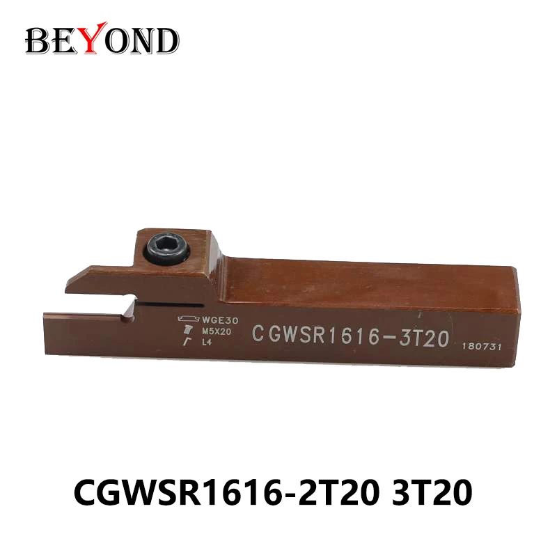 

BEYOND Carbide Inserts Shank CGWSR 1616 CGWSR1616-2 3 T20 CGWSR1616-2T20 CGWSR1616-3T20 Lathe CNC Cutter Bar