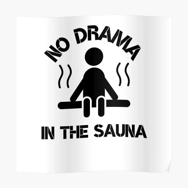 No Drama In The Sauna  Poster Decoration Picture Funny Home Decor Wall Room Mural Modern Art Painting Vintage Print No Frame