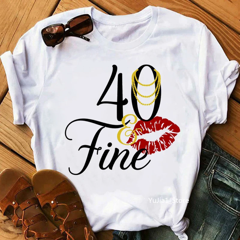 

40 Fine Birthday Gift Graphic Print T-Shirt Women'S Clothing Cool Lips Tshirt Femme Harajuku Kawaii Clothes White Casual T Shirt