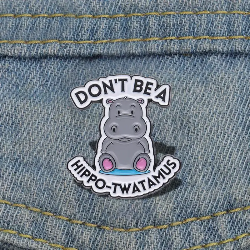 Hippo-Twatamus Enamel Pins Custom Cute Hippopotamus Brooches Lapel Badges Animal Funny Jewelry Gift for Kids Friends Don't Be A