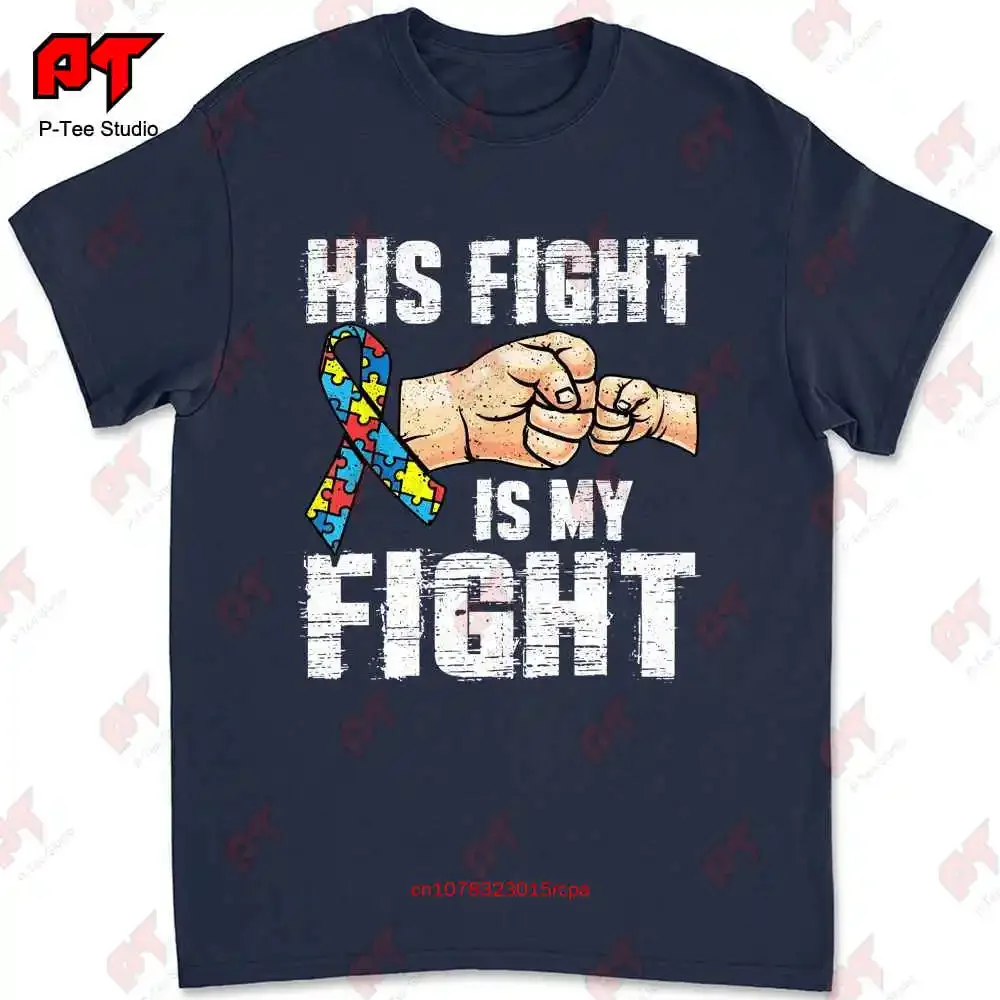 Autism Awareness Mom Dad His Fight Is My Fight T-shirt D7F4