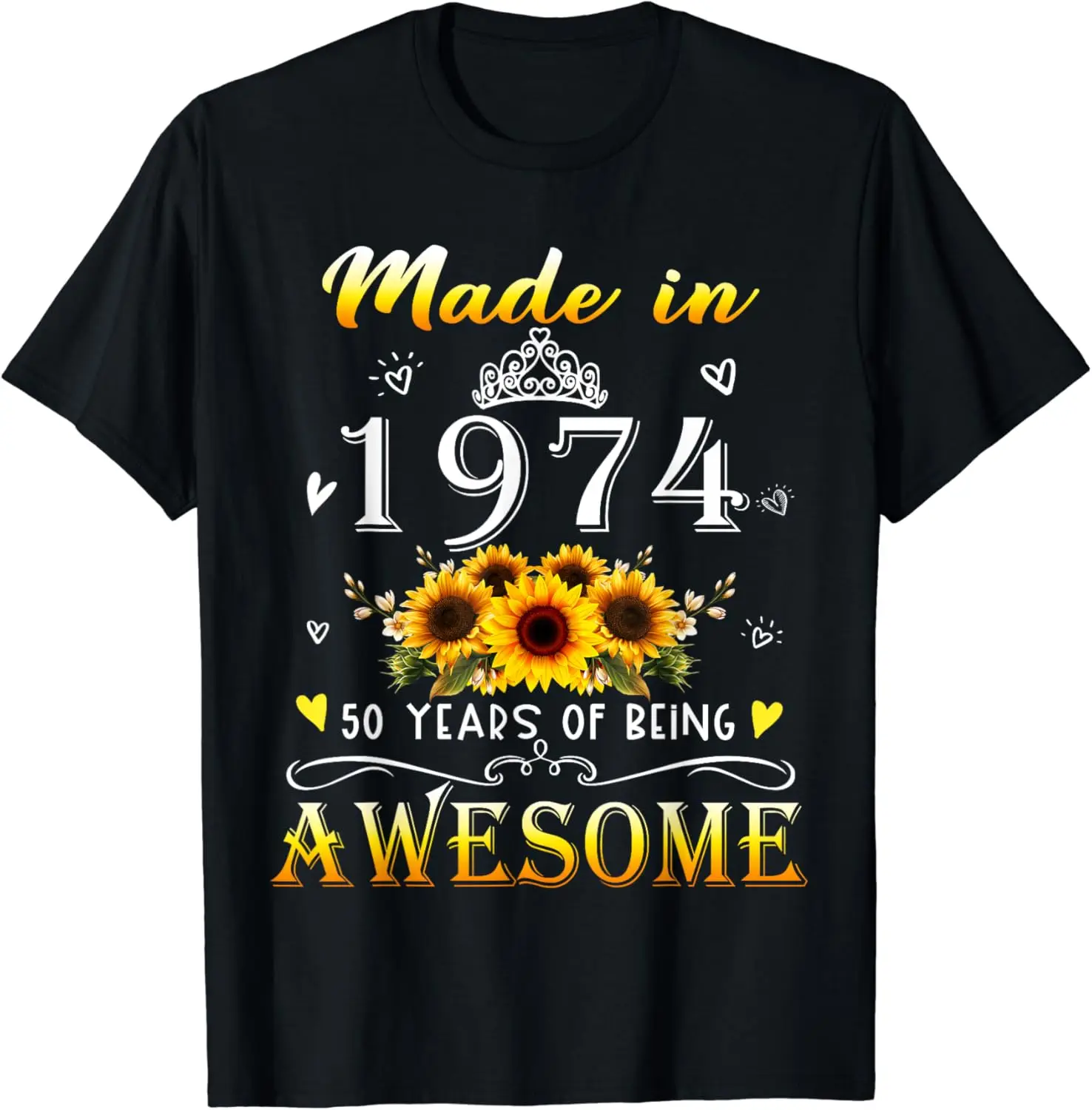 Made In 1974 Sunflower 50th B-day 50 Years Of Being Awesome T-Shirt,Crew T-shirt