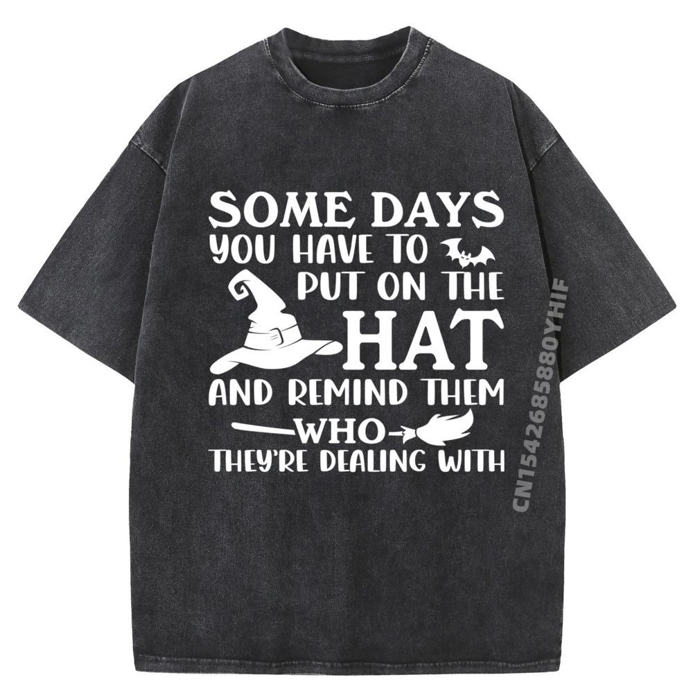 

Some Days You Have To Put On The hat And Remind Them Graphic Tees Fall Tshirts Harajuku Printed Tees Soft Washed Shirt