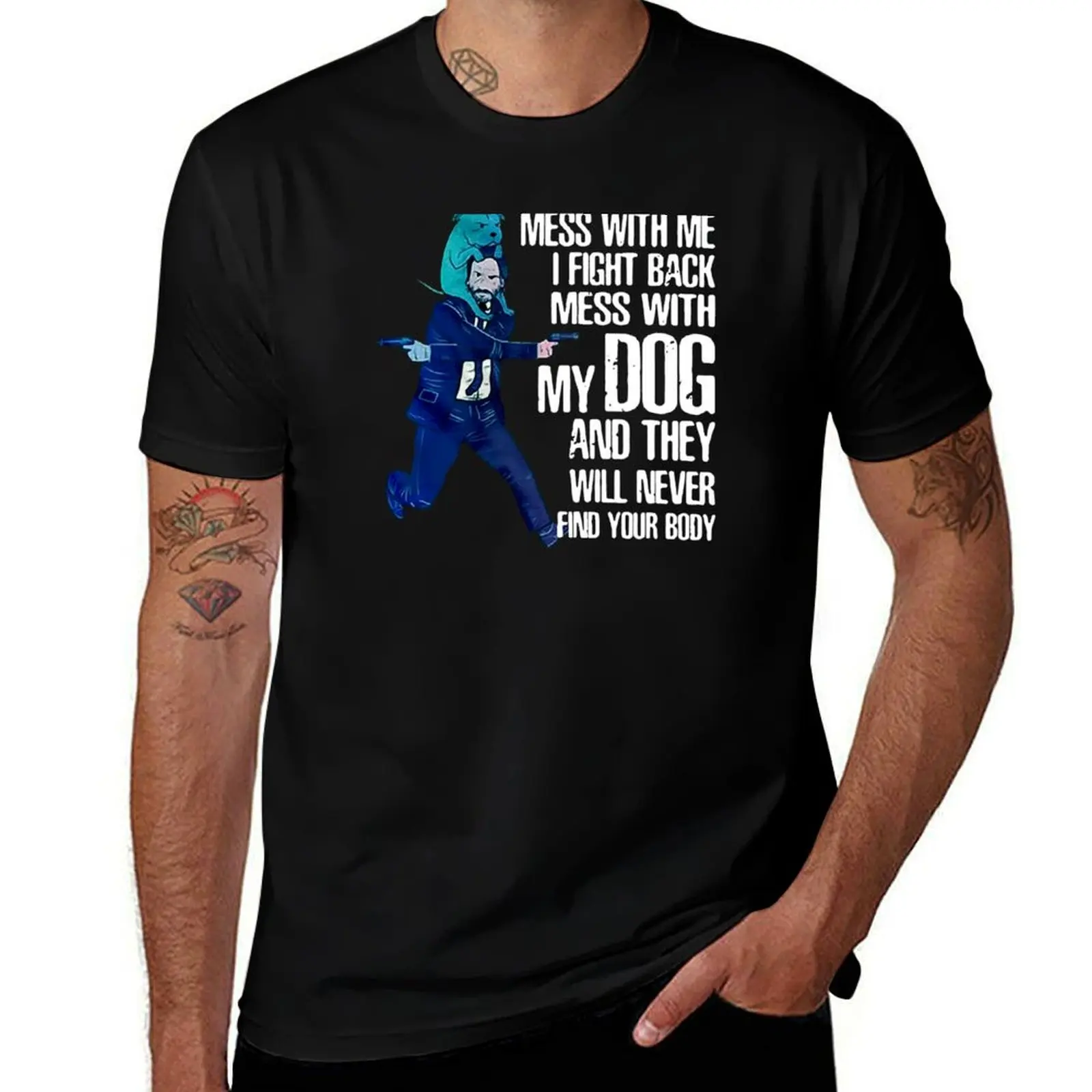 

Mess-.With-Me-I-Fight-Back-Mess-With-My-Dog-And-They-Will-Never-Find-Your-Body-T-Shirt T-Shirt