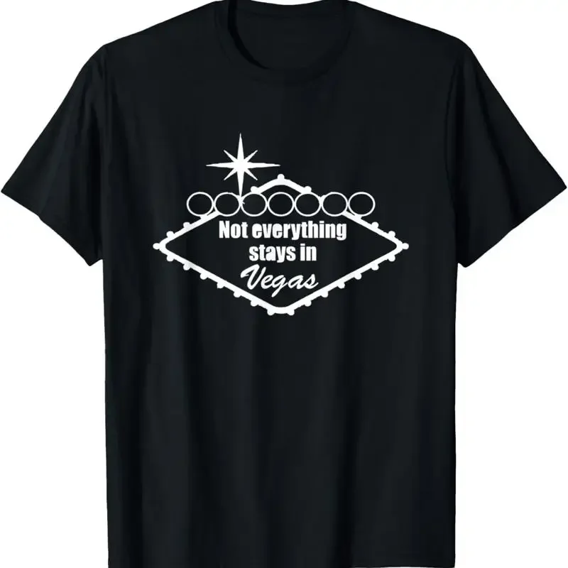 Not Everything Stays In Vegas T Shirt