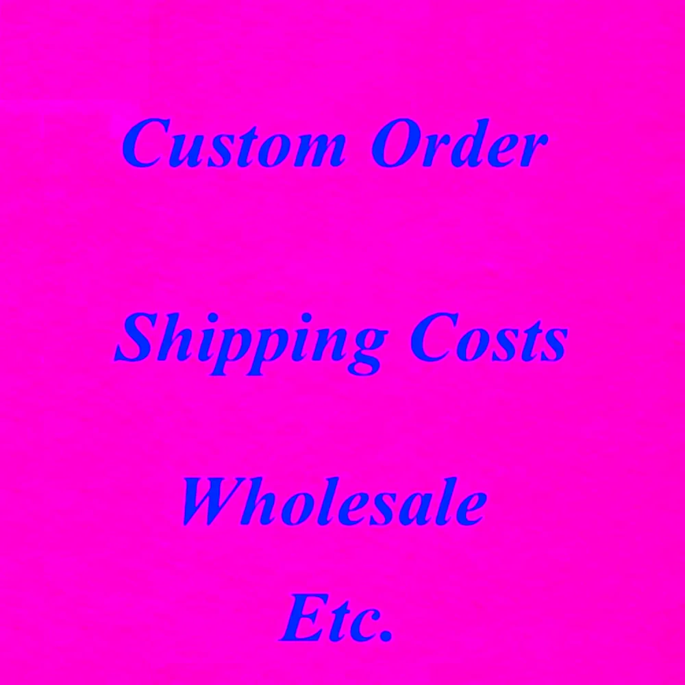 

This link used for custom order,shipping costs,wholesale payment etc.one piece means one dollars