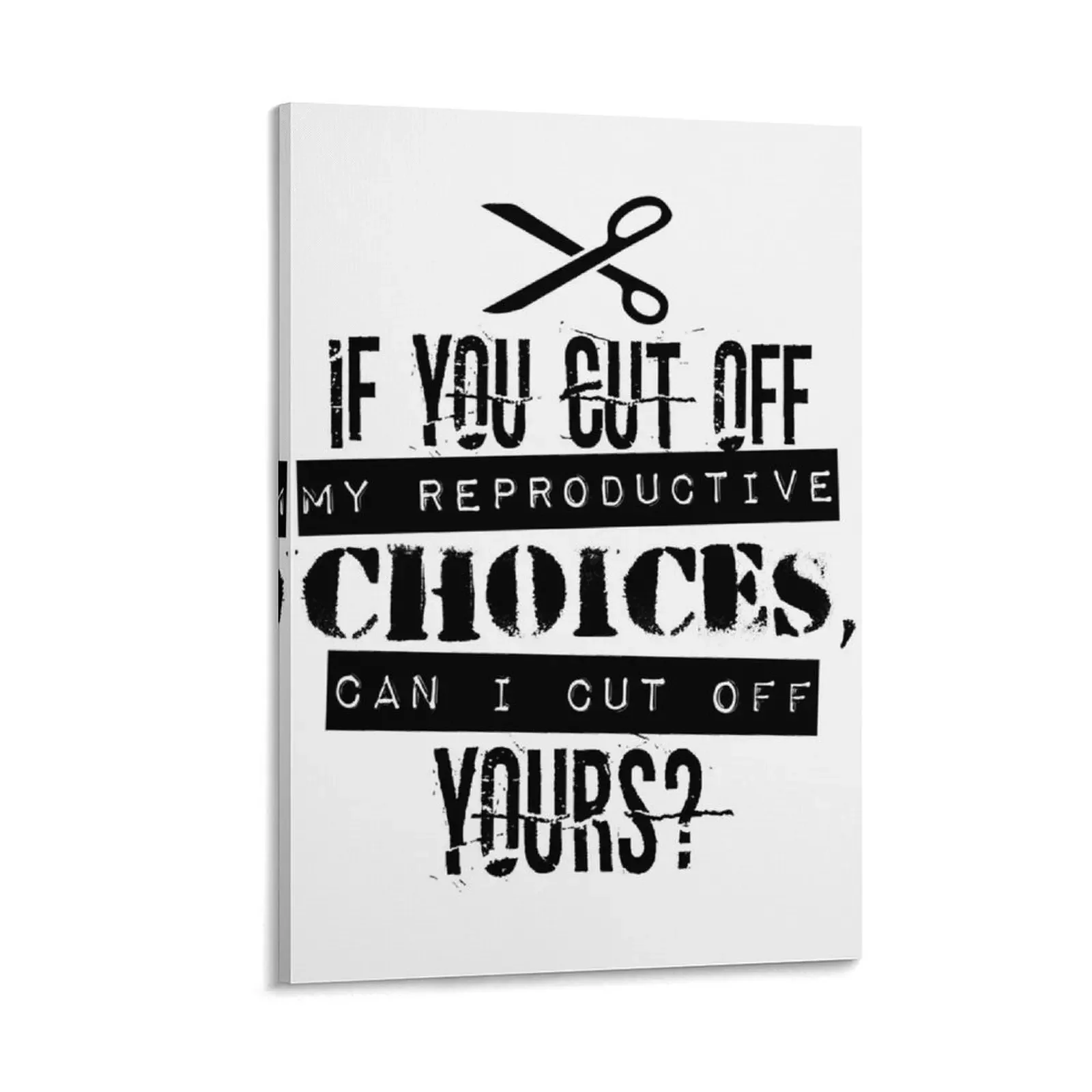 Pro Choice Cut Off Reproductive Choices Funny Canvas Painting anime bedrooms decorations wall frame for living room