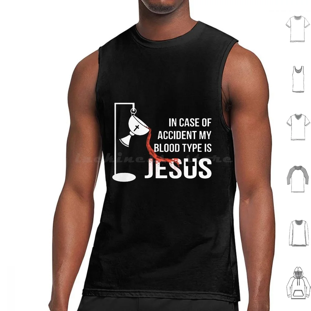 In Case Of Accident My Blood Type Is Jesus Tank Tops Print Cotton Christian Leave Jesus Christ Jesus Christ Jesus