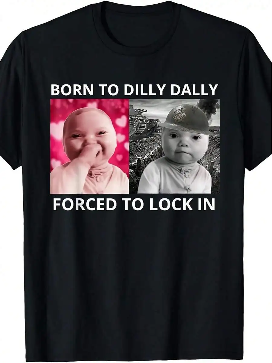 Plus Size Unisex Crew Neck Short Sleeve Casual T‑Shirt Born To Dilly Dally Forced To Lock In Ai Baby Laugh Funny Graphic Print Tee Top