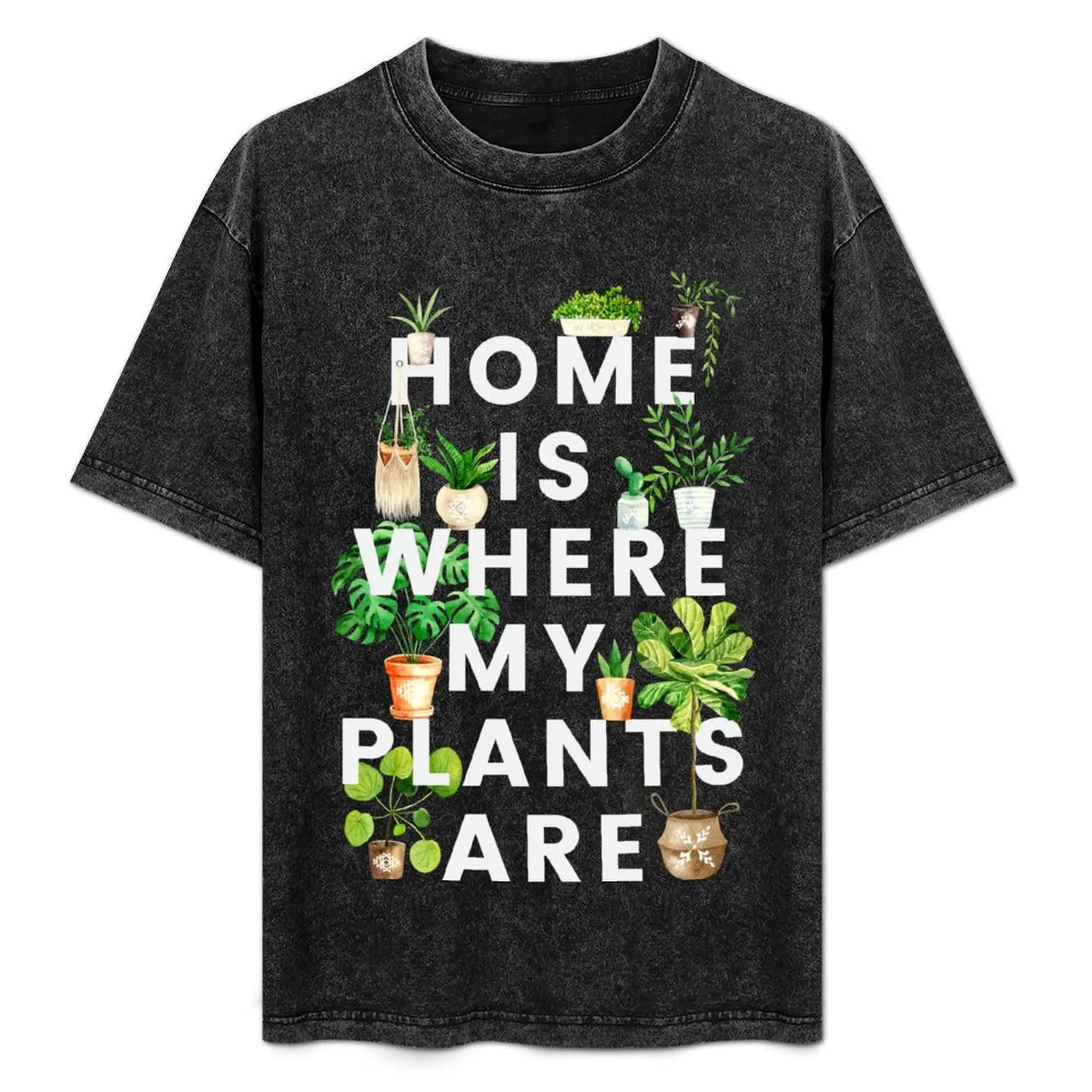

Home Is Where My Plants Are T-Shirt Casual Street Style Short Sleeve Tee
