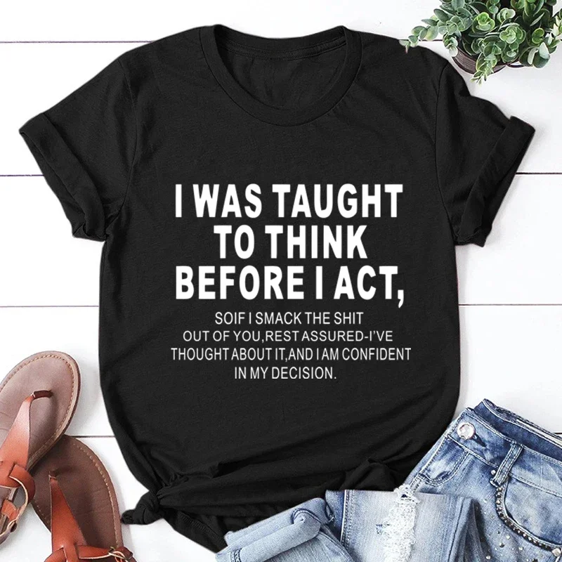 I Was Taught To Think Before I Act Print T-shirts for Women Summer Casual T-shirts O Neck T-shirts Fashion Tshirt Short-sleeved