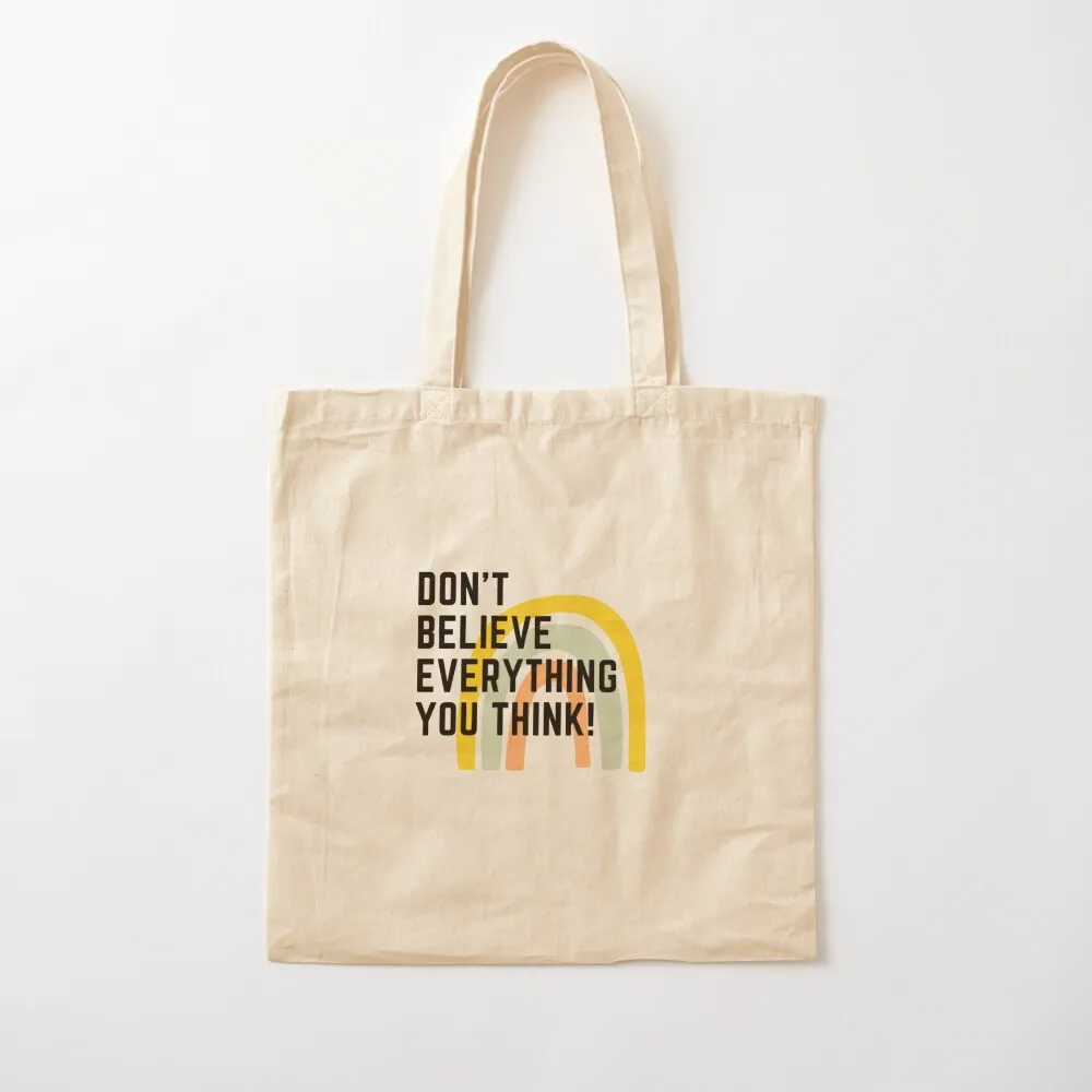 Don’t believe everything you think! Tote Bag Women bags canvas bags university shopper bag cloth bag woman
