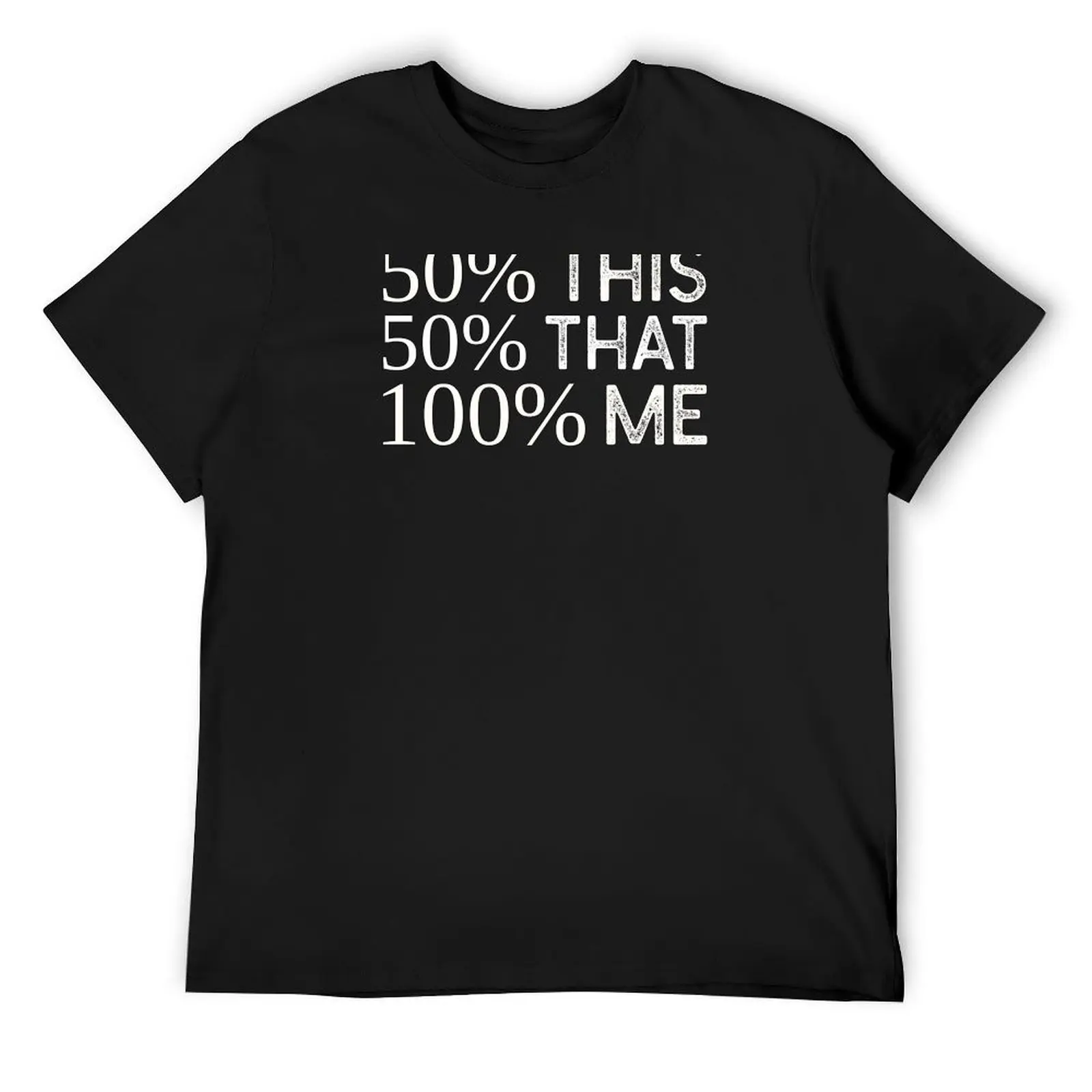

50% This 50% That 100% Me - Biracial Mixed T-Shirt heavyweights street wear sweat mens funny t shirts