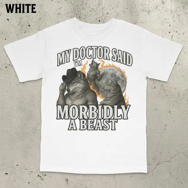 Morbidly A Beast Shirt, Werewolf Memes, Alpha Wolf T-shirt,  hot product Oversized high quality Unisex Y2k Short Sleeves Classic