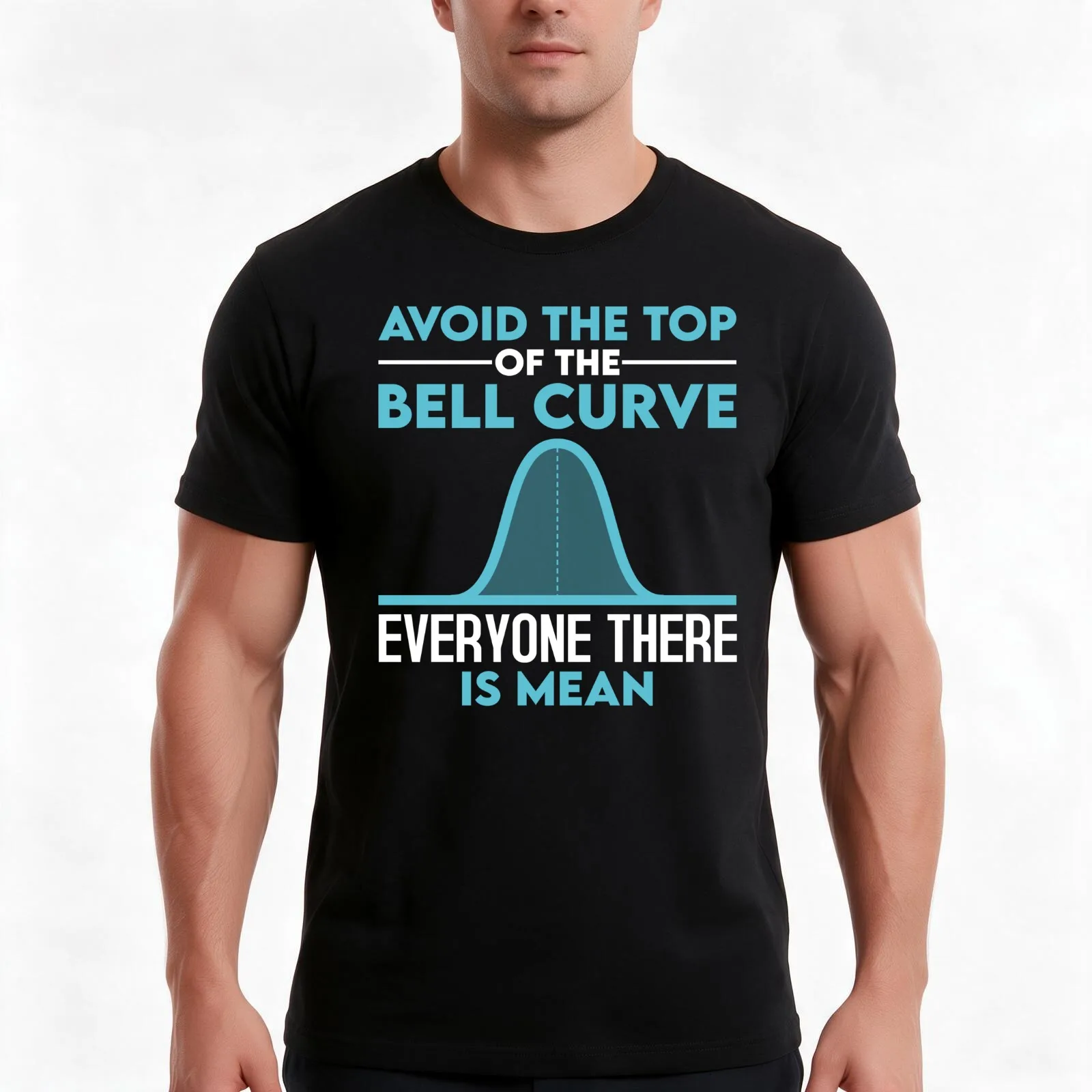 Avoid The Top Of The Bell Curve Funny Data Scientist Statistics T-Shirt, Summer Casual Cotton Tee, Oversized Streetwear Tops